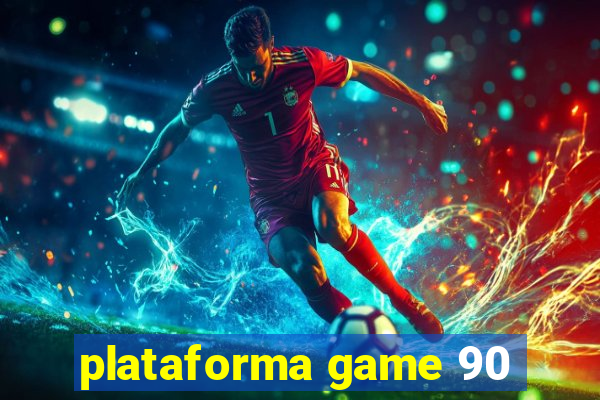 plataforma game 90